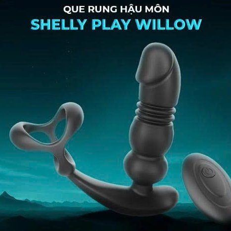 Shelly Play Willow ( Que Rung Hậu Môn ) 